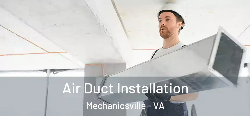  Air Duct Installation Mechanicsville - VA