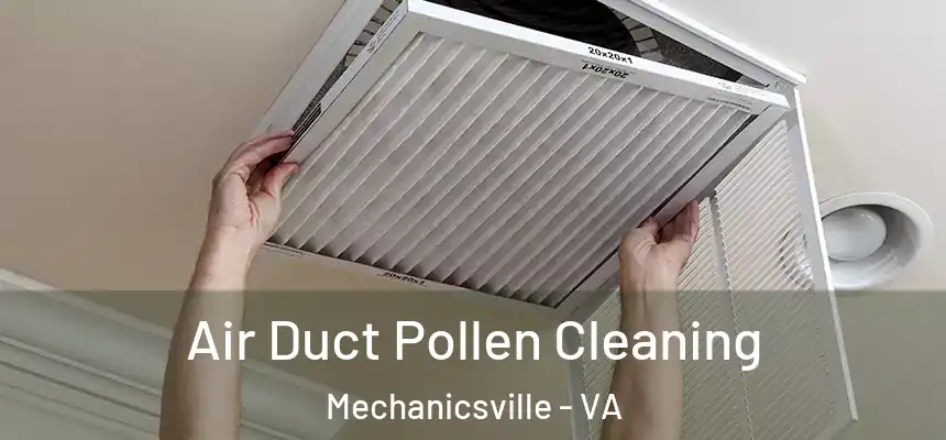 Air Duct Pollen Cleaning Mechanicsville - VA