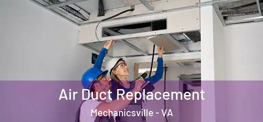  Air Duct Replacement Mechanicsville - VA