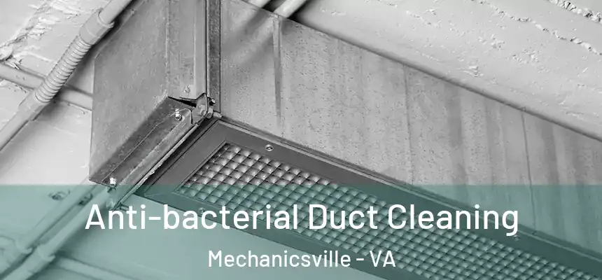 Anti-bacterial Duct Cleaning Mechanicsville - VA