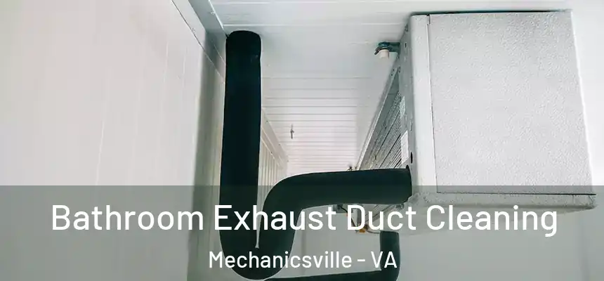 Bathroom Exhaust Duct Cleaning Mechanicsville - VA