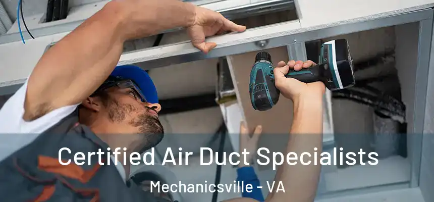 Certified Air Duct Specialists Mechanicsville - VA