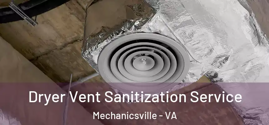  Dryer Vent Sanitization Service Mechanicsville - VA
