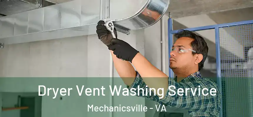 Dryer Vent Washing Service Mechanicsville - VA