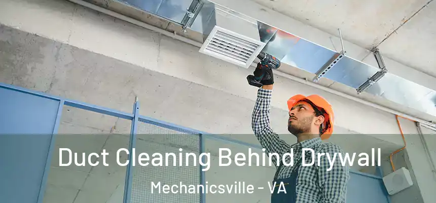 Duct Cleaning Behind Drywall Mechanicsville - VA