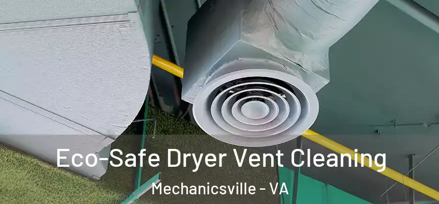  Eco-Safe Dryer Vent Cleaning Mechanicsville - VA