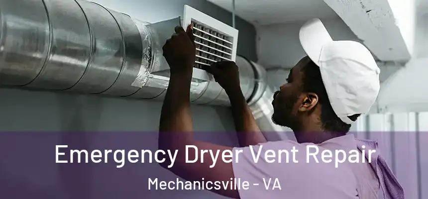  Emergency Dryer Vent Repair Mechanicsville - VA