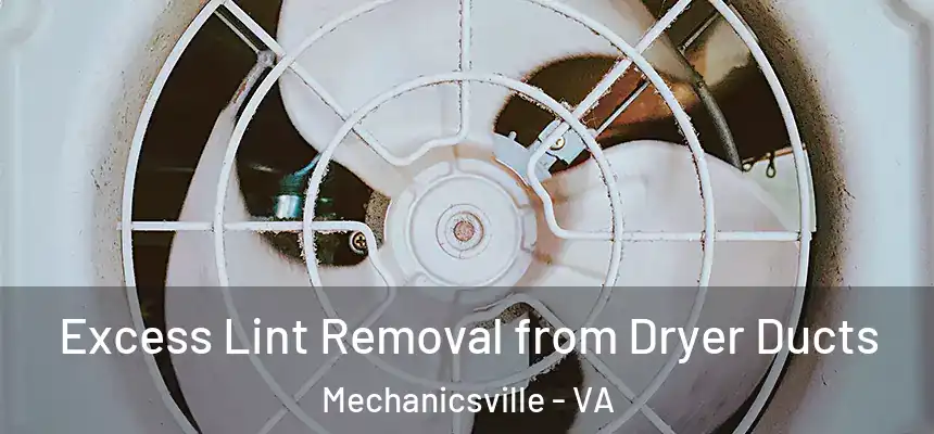  Excess Lint Removal from Dryer Ducts Mechanicsville - VA