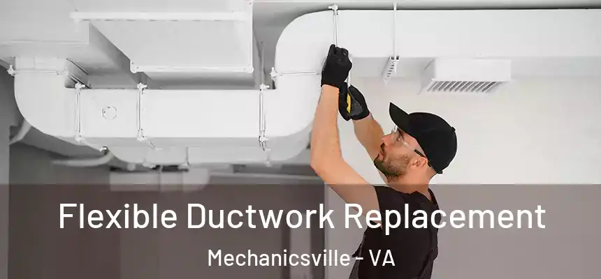 Flexible Ductwork Replacement Mechanicsville - VA