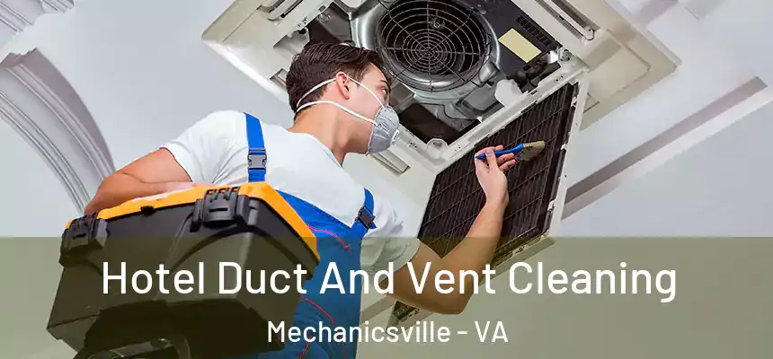  Hotel Duct And Vent Cleaning Mechanicsville - VA