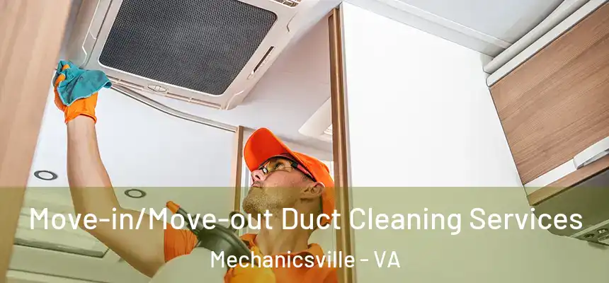 Move-in/Move-out Duct Cleaning Services Mechanicsville - VA