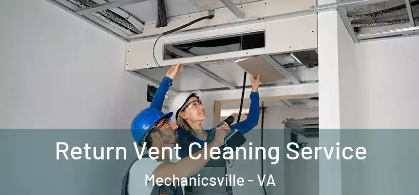  Return Vent Cleaning Service Mechanicsville - VA