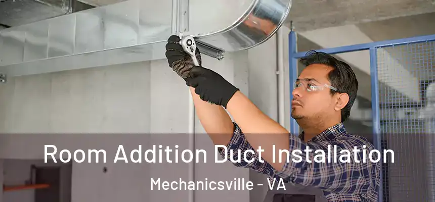  Room Addition Duct Installation Mechanicsville - VA
